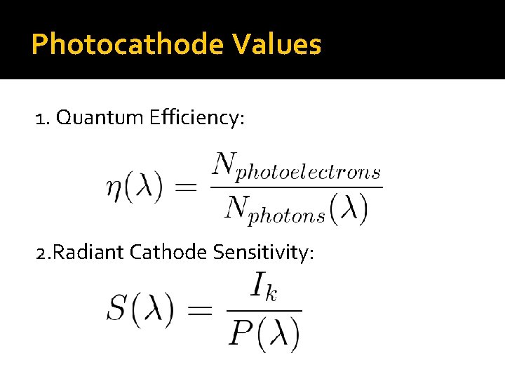 Photocathode Values 1. Quantum Efficiency: 2. Radiant Cathode Sensitivity: 