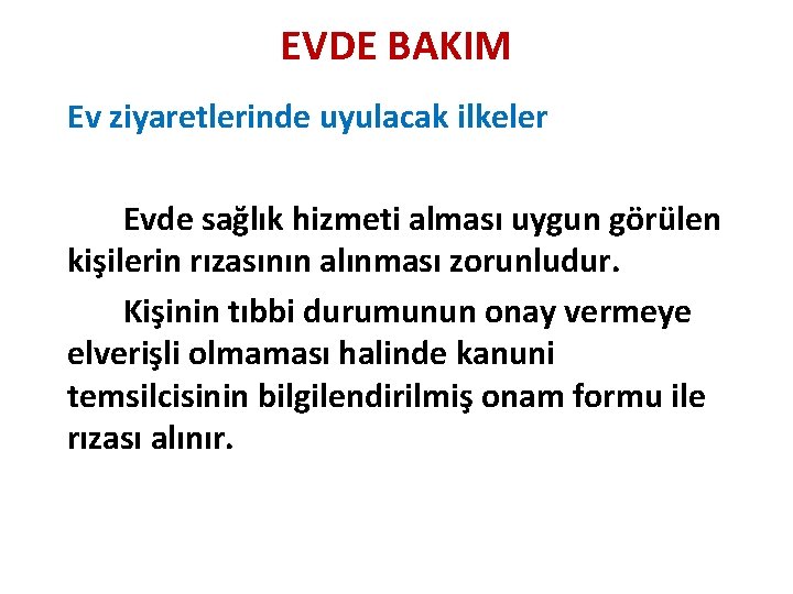 EVDE BAKIM Ev ziyaretlerinde uyulacak ilkeler Evde sağlık hizmeti alması uygun görülen kişilerin rızasının