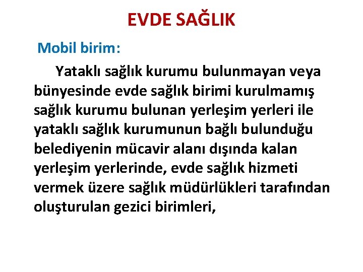 EVDE SAĞLIK Mobil birim: Yataklı sağlık kurumu bulunmayan veya bünyesinde evde sağlık birimi kurulmamış