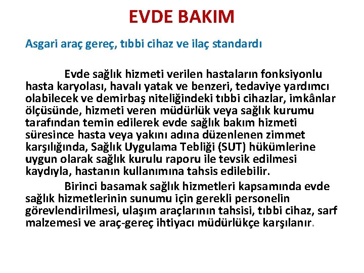 EVDE BAKIM Asgari araç gereç, tıbbi cihaz ve ilaç standardı Evde sağlık hizmeti verilen