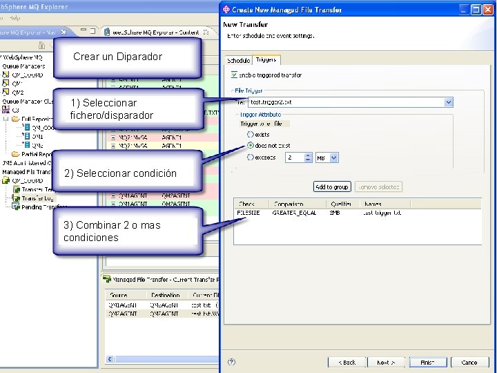 IBM Software Group | Web. Sphere software Crear un Diparador 1) Seleccionar fichero/disparador 2)