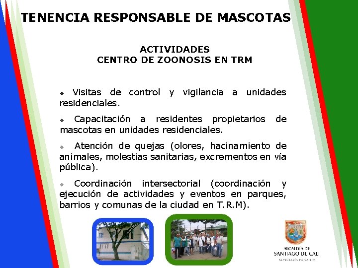 TENENCIA RESPONSABLE DE MASCOTAS ACTIVIDADES CENTRO DE ZOONOSIS EN TRM Visitas de control y