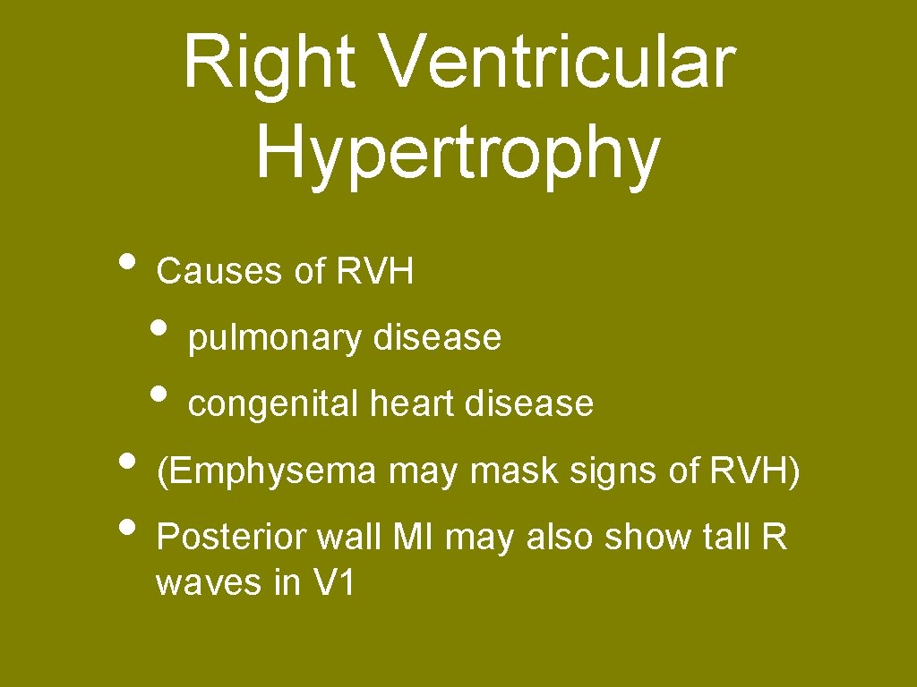 Right Ventricular Hypertrophy • Causes of RVH • pulmonary disease • congenital heart disease