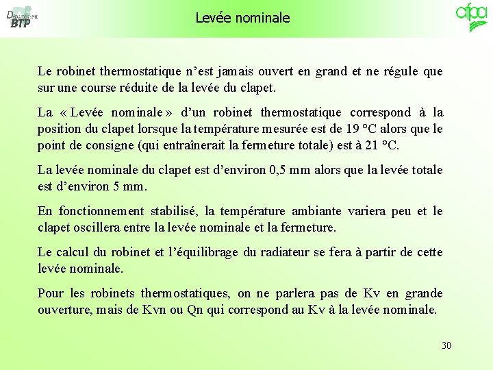 Levée nominale Le robinet thermostatique n’est jamais ouvert en grand et ne régule que