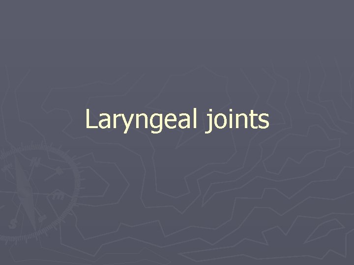 Laryngeal joints Laryngeal joints