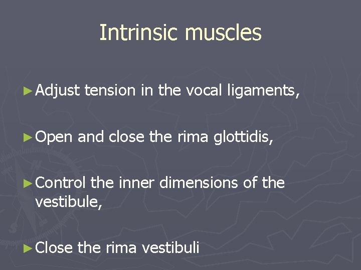 Intrinsic muscles ► Adjust ► Open tension in the vocal ligaments, and close the Intrinsic muscles ► Adjust ► Open tension in the vocal ligaments, and close the