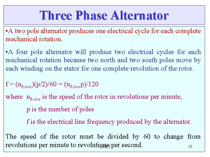 Three Phase Alternator • A two pole alternator produces one electrical cycle for each Three Phase Alternator • A two pole alternator produces one electrical cycle for each