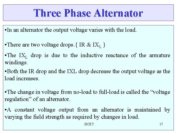 Three Phase Alternator • In an alternator the output voltage varies with the load. Three Phase Alternator • In an alternator the output voltage varies with the load.
