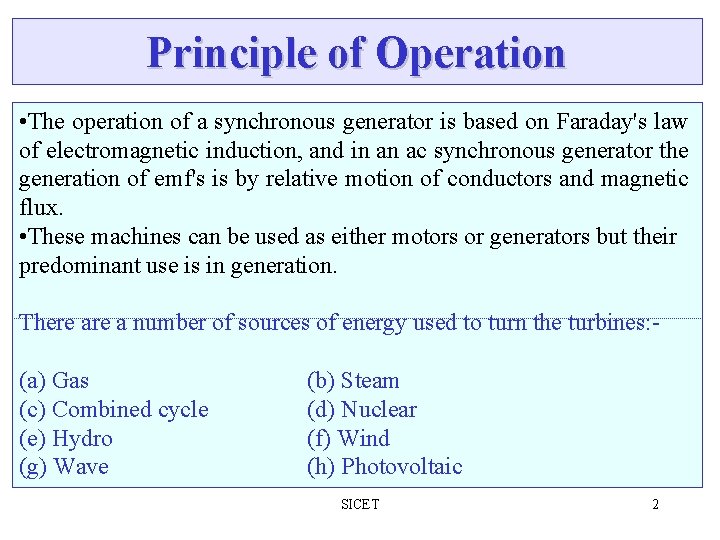 Principle of Operation • The operation of a synchronous generator is based on Faraday's Principle of Operation • The operation of a synchronous generator is based on Faraday's