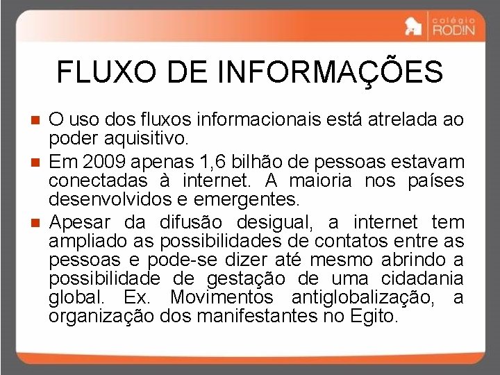 FLUXO DE INFORMAÇÕES n n n O uso dos fluxos informacionais está atrelada ao