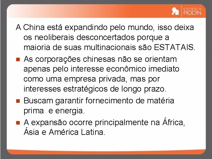 A China está expandindo pelo mundo, isso deixa os neoliberais desconcertados porque a maioria