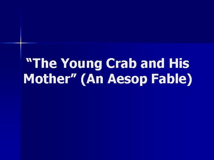 “The Young Crab and His Mother” (An Aesop Fable) 