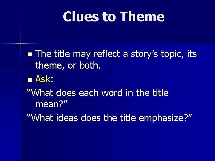 Clues to Theme The title may reflect a story’s topic, its theme, or both.