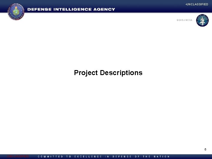  • UNCLASSIFIED DOI-6/ //NCCA | D 2 X 7 Directorate Logo Project Descriptions