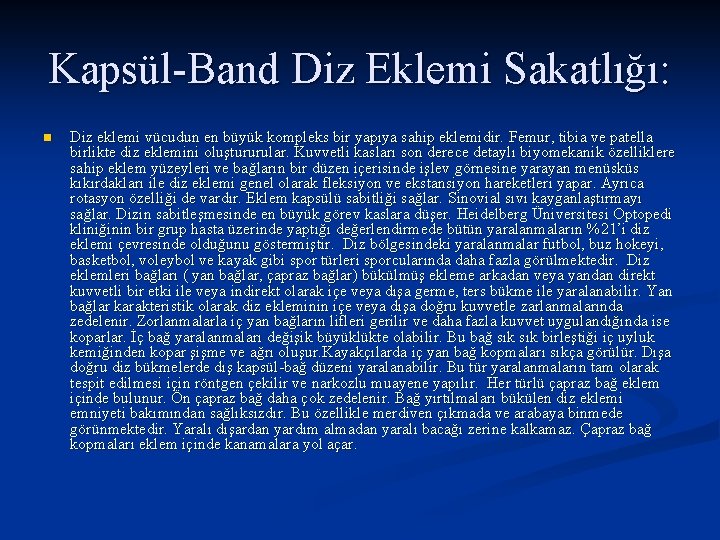 Kapsül-Band Diz Eklemi Sakatlığı: n Diz eklemi vücudun en büyük kompleks bir yapıya sahip