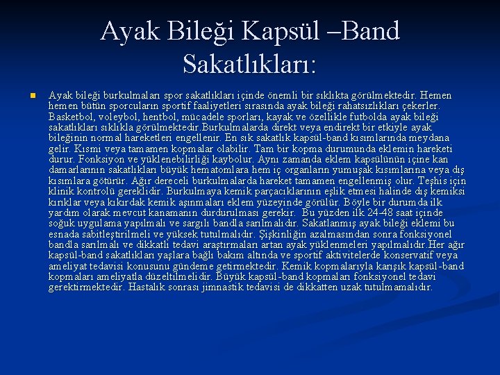 Ayak Bileği Kapsül –Band Sakatlıkları: n Ayak bileği burkulmaları spor sakatlıkları içinde önemli bir