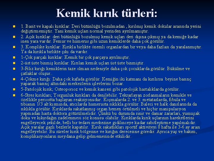 Kemik kırık türleri: n n n n n 1. Basit ve kapalı kırıklar: Deri