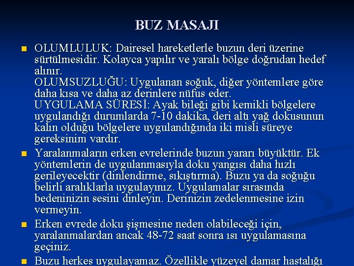 BUZ MASAJI n n OLUMLULUK: Dairesel hareketlerle buzun deri üzerine sürtülmesidir. Kolayca yapılır ve