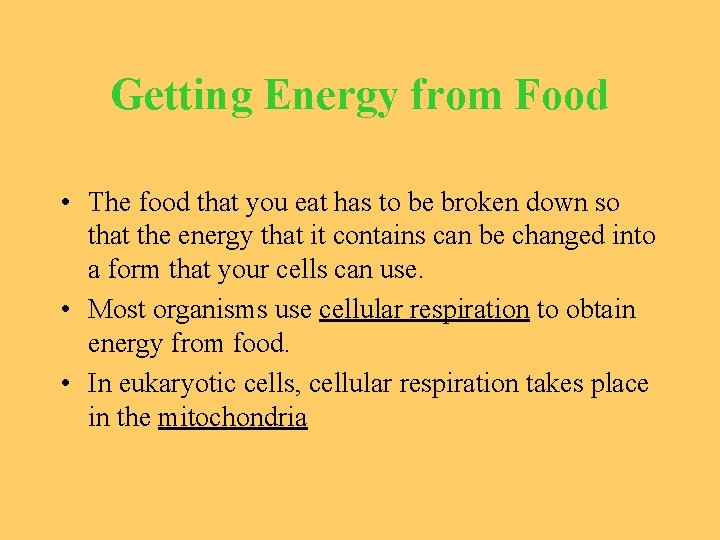 Getting Energy from Food • The food that you eat has to be broken