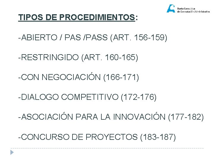 TIPOS DE PROCEDIMIENTOS: -ABIERTO / PAS /PASS (ART. 156 -159) -RESTRINGIDO (ART. 160 -165)