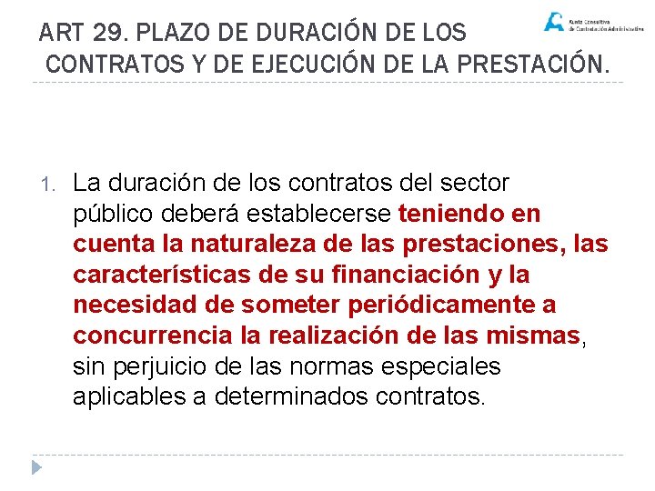 ART 29. PLAZO DE DURACIÓN DE LOS CONTRATOS Y DE EJECUCIÓN DE LA PRESTACIÓN.