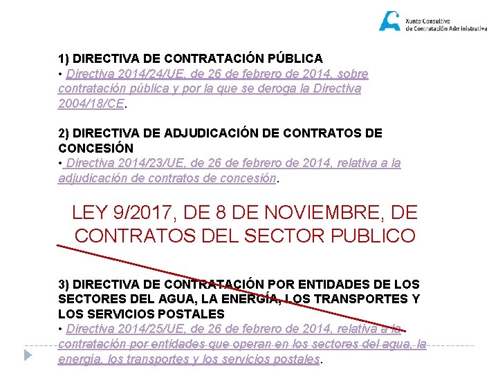 1) DIRECTIVA DE CONTRATACIÓN PÚBLICA • Directiva 2014/24/UE, de 26 de febrero de 2014,