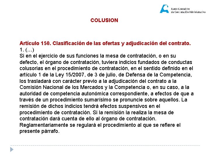 COLUSION Artículo 150. Clasificación de las ofertas y adjudicación del contrato. 1. (…) Si