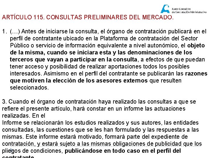 ARTÍCULO 115. CONSULTAS PRELIMINARES DEL MERCADO. 1. (…) Antes de iniciarse la consulta, el