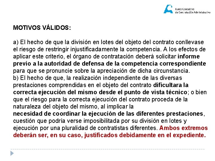 MOTIVOS VÁLIDOS: a) El hecho de que la división en lotes del objeto del