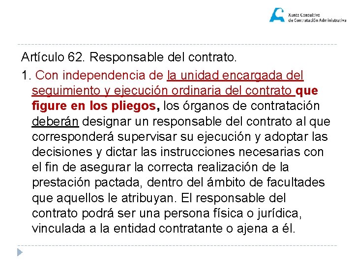 Artículo 62. Responsable del contrato. 1. Con independencia de la unidad encargada del seguimiento