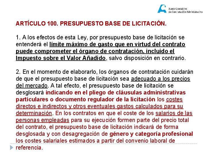 ARTÍCULO 100. PRESUPUESTO BASE DE LICITACIÓN. 1. A los efectos de esta Ley, por