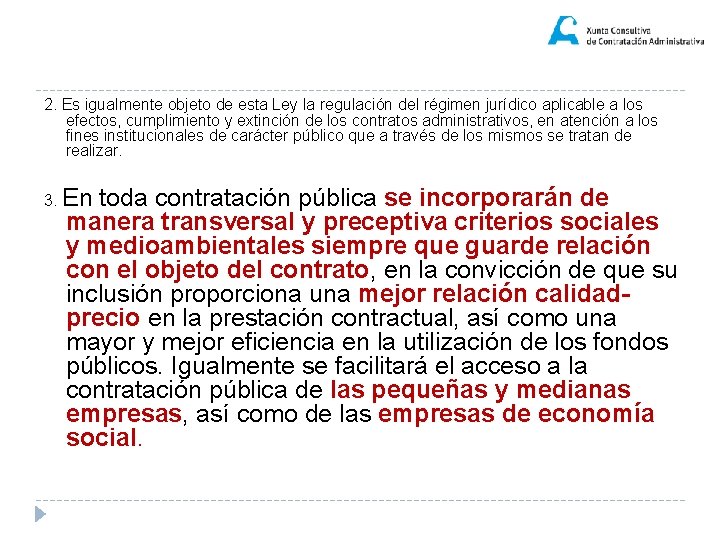 2. Es igualmente objeto de esta Ley la regulación del régimen jurídico aplicable a