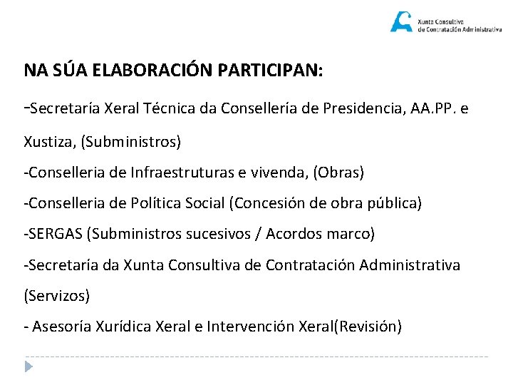 NA SÚA ELABORACIÓN PARTICIPAN: -Secretaría Xeral Técnica da Consellería de Presidencia, AA. PP. e