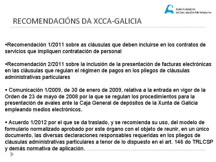 RECOMENDACIÓNS DA XCCA-GALICIA §Recomendación 1/2011 sobre as cláusulas que deben incluirse en los contratos