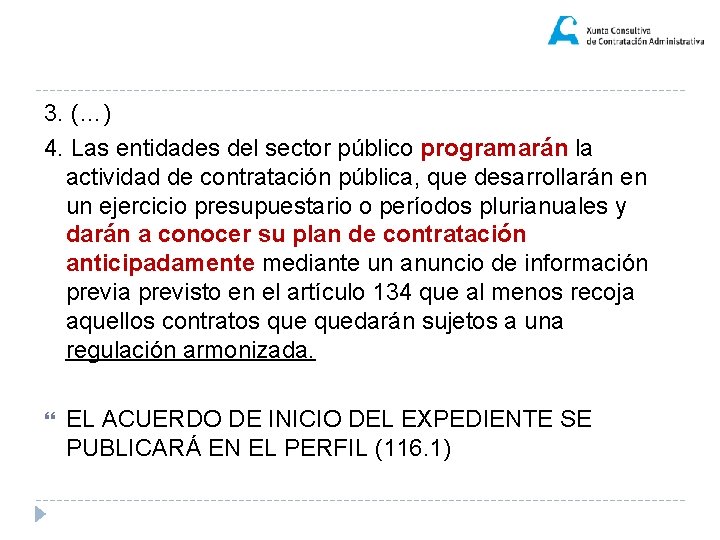 3. (…) 4. Las entidades del sector público programarán la actividad de contratación pública,