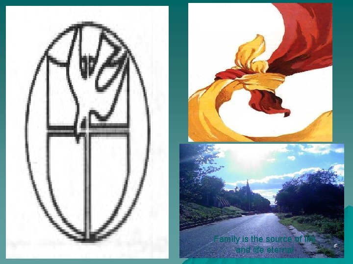 Family is the source of life and life eternal 