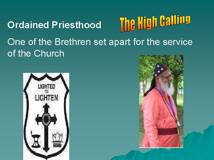 Ordained Priesthood One of the Brethren set apart for the service of the Church