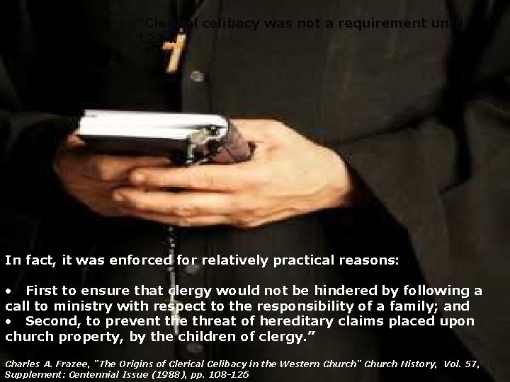 “Clerical celibacy was not a requirement until 1274. In fact, it was enforced for