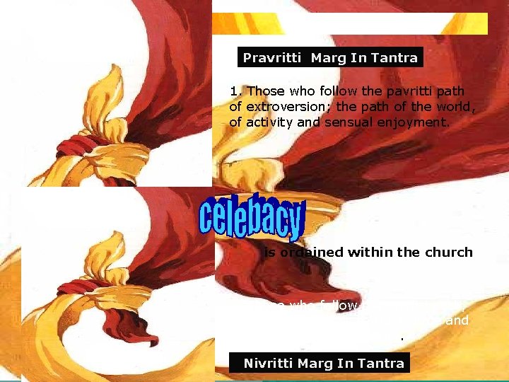 Pravritti Marg In Tantra 1. Those who follow the pavritti path of extroversion; the
