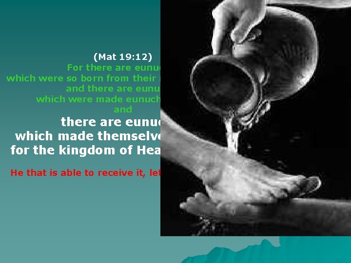 (Mat 19: 12) For there are eunuchs, which were so born from their mother’s