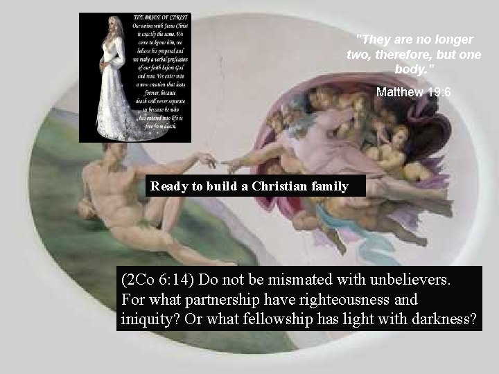 "They are no longer two, therefore, but one body. " Matthew 19: 6 Ready