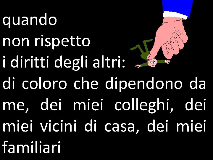 quando non rispetto i diritti degli altri: di coloro che dipendono da me, dei