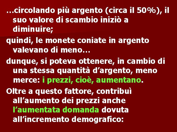 …circolando più argento (circa il 50%), il suo valore di scambio iniziò a diminuire;