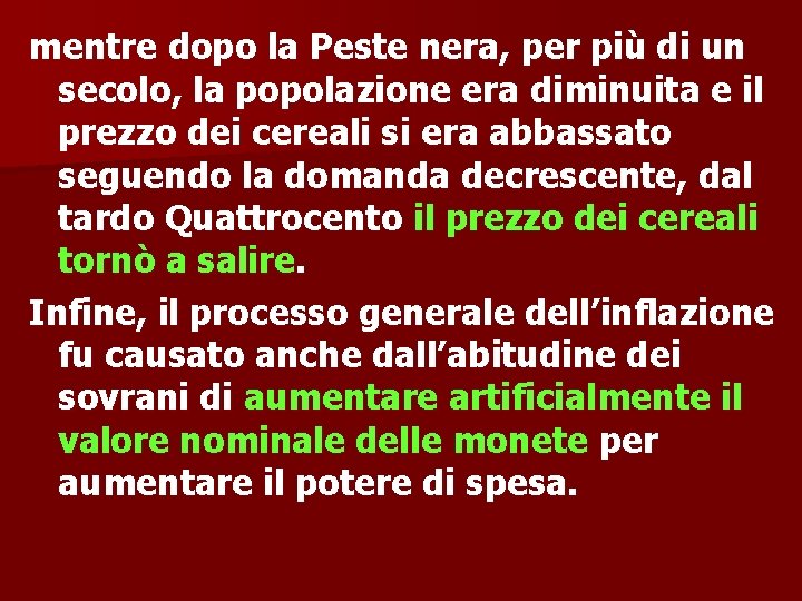 mentre dopo la Peste nera, per più di un secolo, la popolazione era diminuita