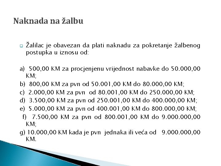 Naknada na žalbu q Žalilac je obavezan da plati naknadu za pokretanje žalbenog postupka