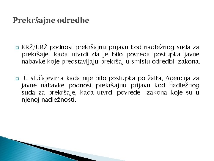 Prekršajne odredbe q q KRŽ/URŽ podnosi prekršajnu prijavu kod nadležnog suda za prekršaje, kada