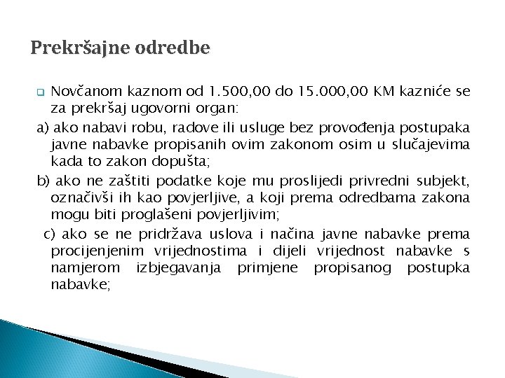 Prekršajne odredbe Novčanom kaznom od 1. 500, 00 do 15. 000, 00 KM kazniće