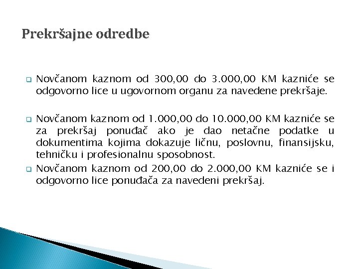Prekršajne odredbe q q q Novčanom kaznom od 300, 00 do 3. 000, 00