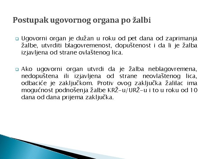 Postupak ugovornog organa po žalbi q q Ugovorni organ je dužan u roku od