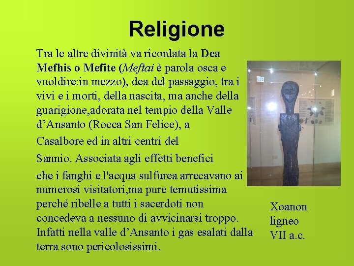 Religione Tra le altre divinità va ricordata la Dea Mefhis o Mefite (Meftai è